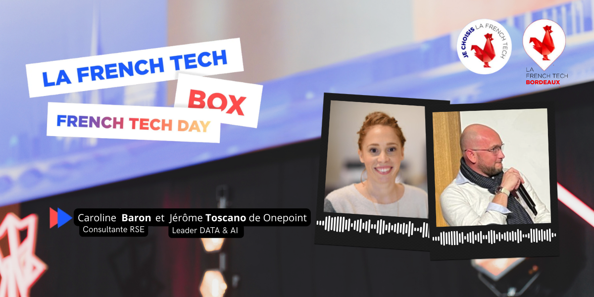 La French Tech Box n°32 – Caroline Baron, consultante RSE et Jérôme Toscano, leader data & AI de Onepoint