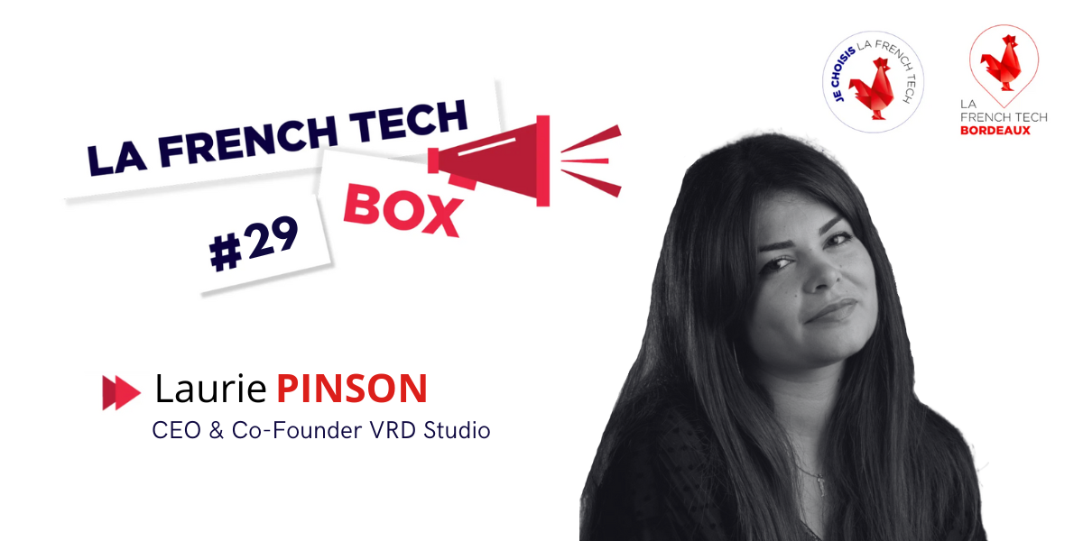 French Tech Box n°29 – Laurie Pinson - CEO et cofondatrice de VRD Studio