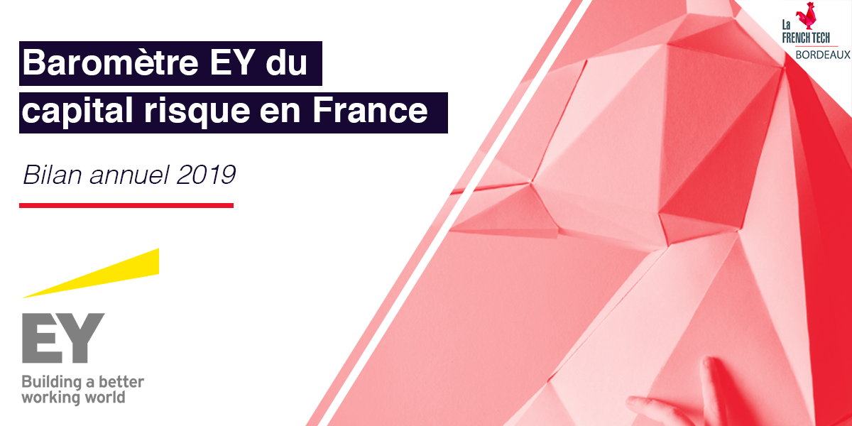 Image de l'évenement EY, partenaire de La French Tech Bordeaux, publie le Baromètre 2019 du Capital Risque en France et en Nouvelle-Aquitaine