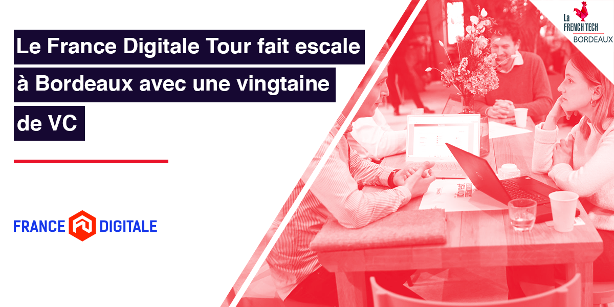 Image de l'évenement Le France Digitale Tour fait escale à Bordeaux avec une vingtaine de VC