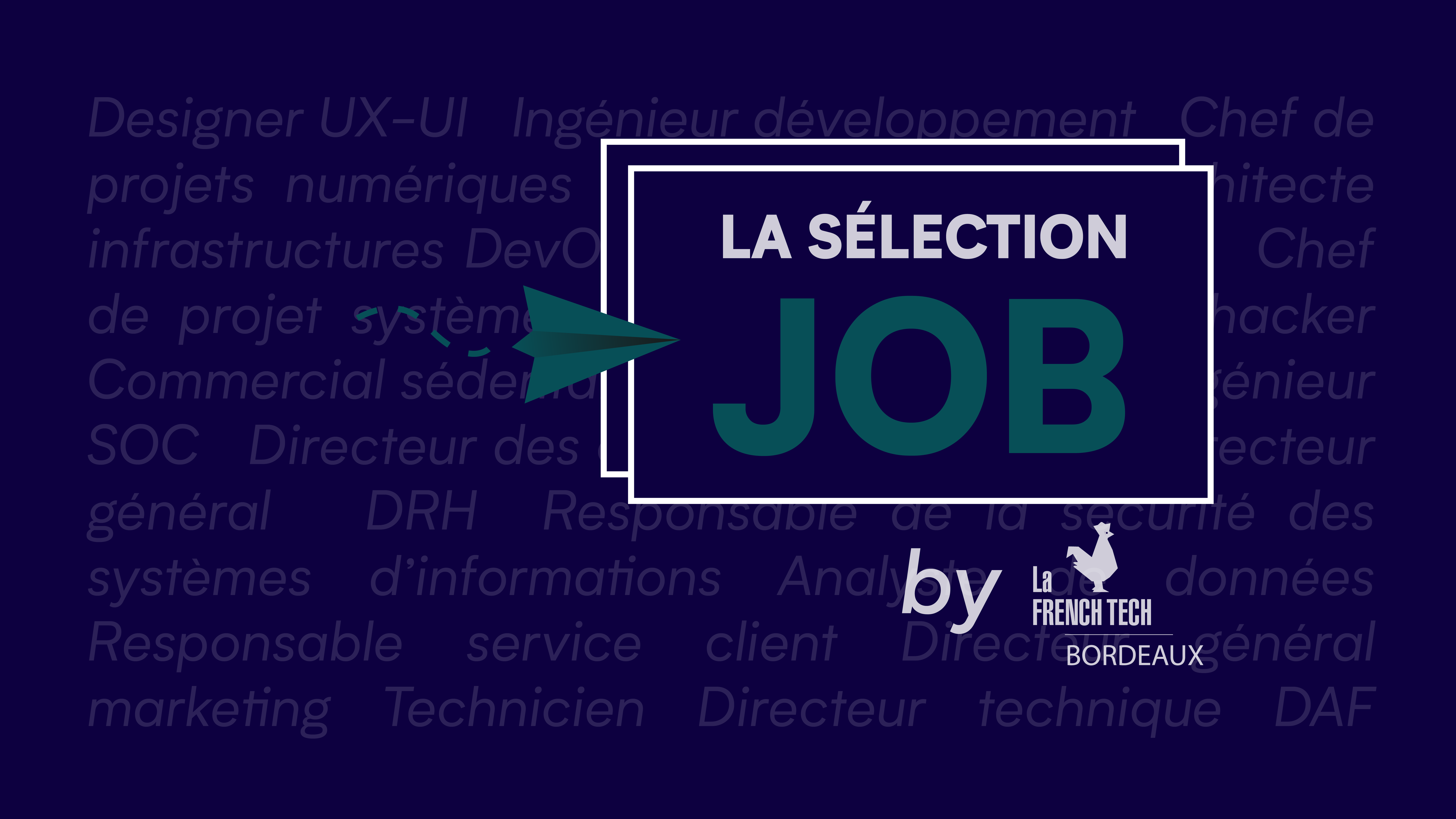 Image de l'évenement La Sélection Job by La French Tech Bordeaux – Septembre 2022