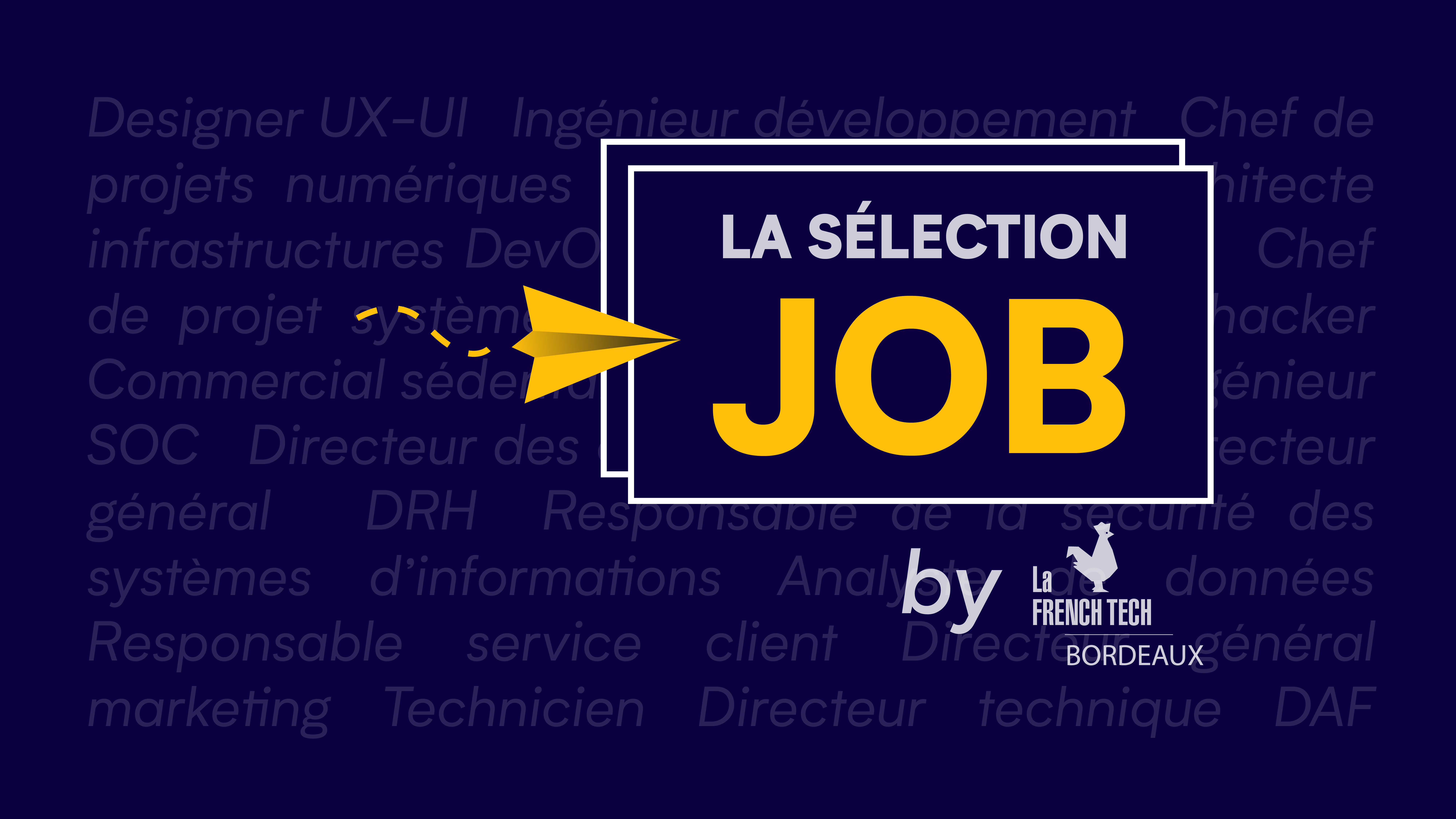 Image de l'évenement La Sélection Job by La French Tech Bordeaux – Mars 2022