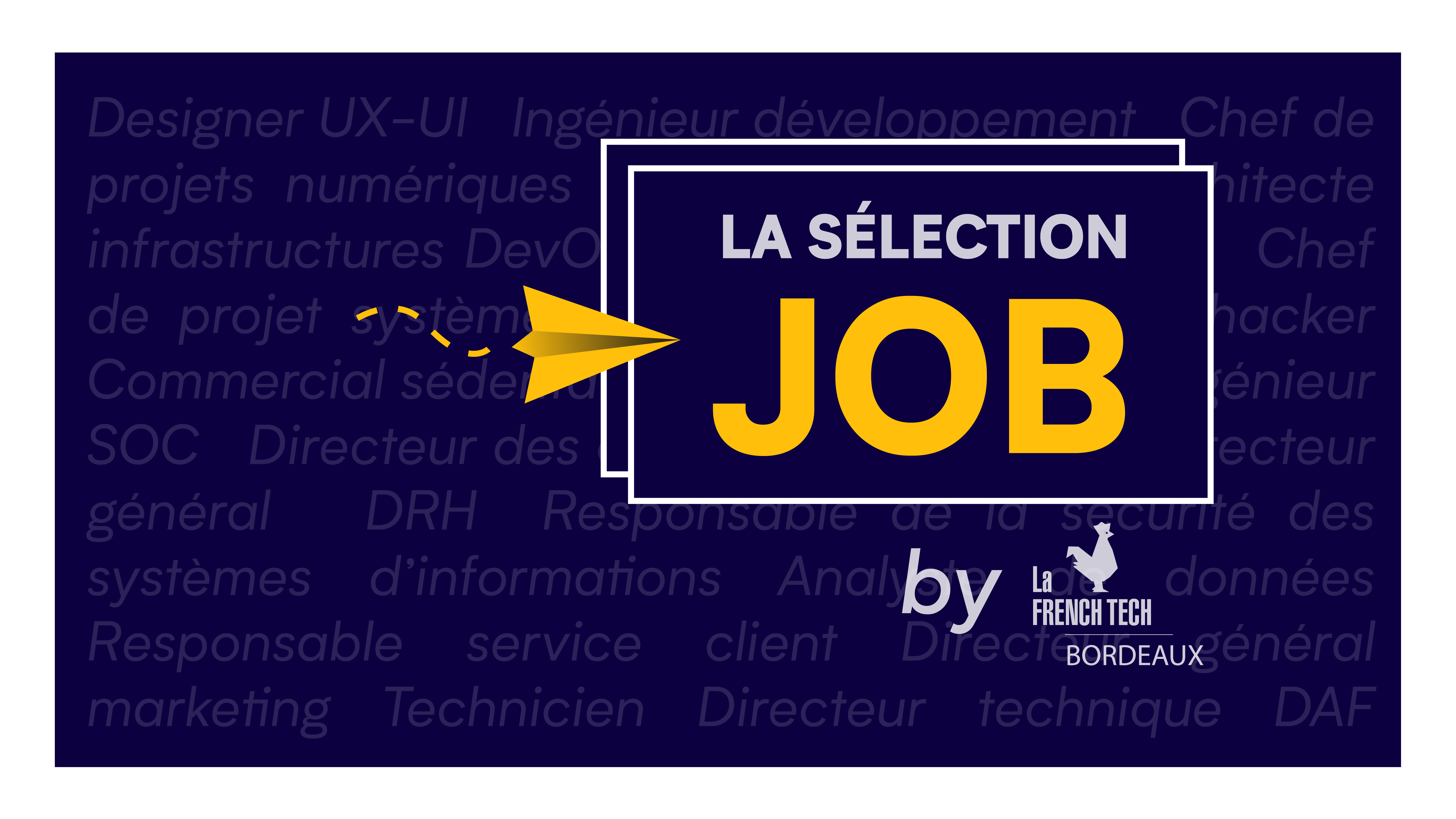 Image de l'évenement La Sélection Job by La French Tech Bordeaux – Janvier 2023