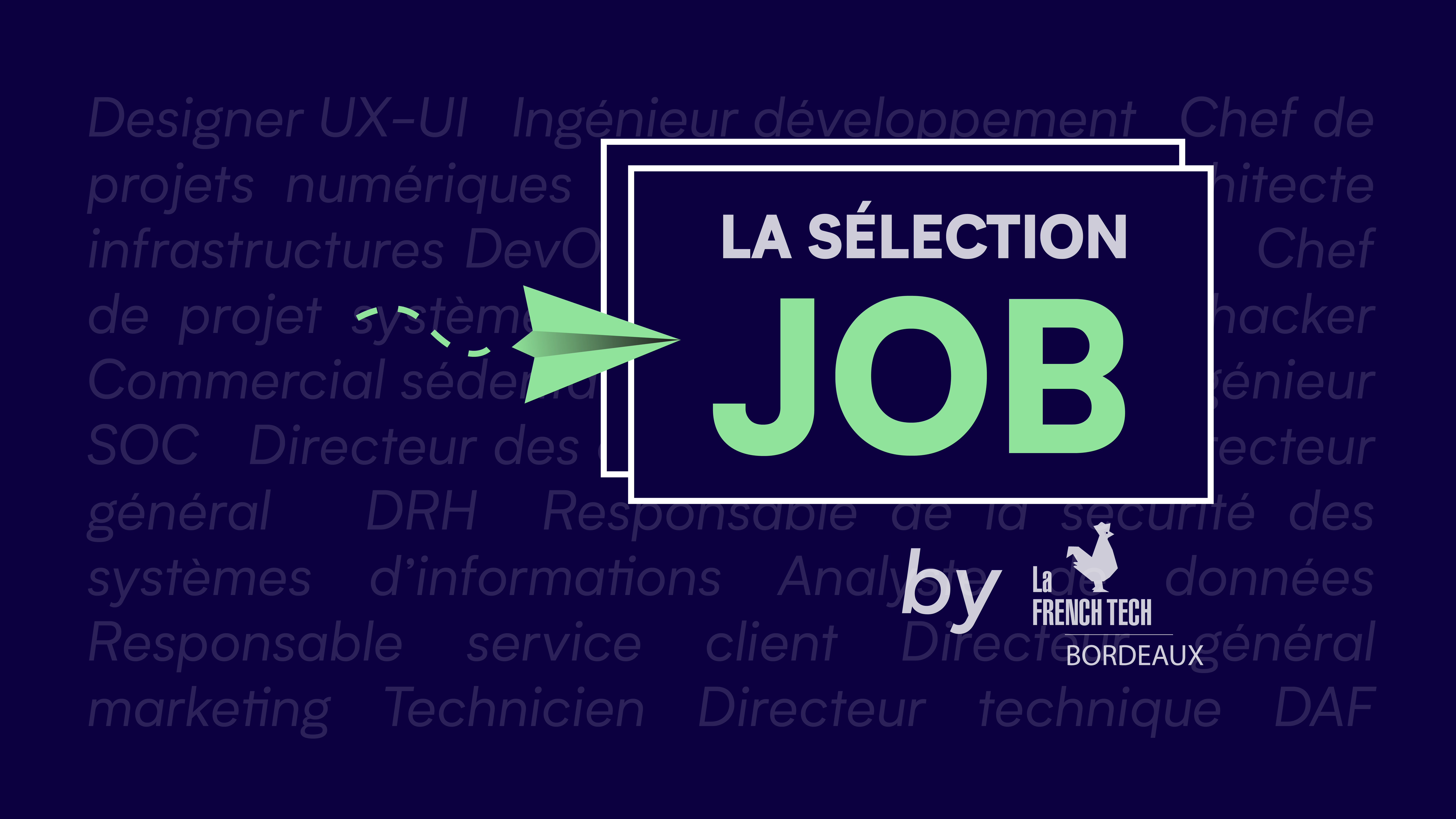 Image de l'évenement La Sélection Job by La French Tech Bordeaux – Septembre 2O23