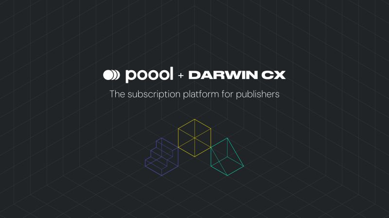 Darwin CX s’apprête à acquérir Poool pour créer une plateforme d’abonnement intégrée pour les médias