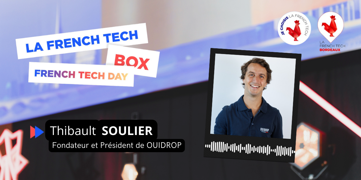 Image de l'évenement La French Tech Box n°30 – Thibault Soulier , fondateur et président de Ouidrop