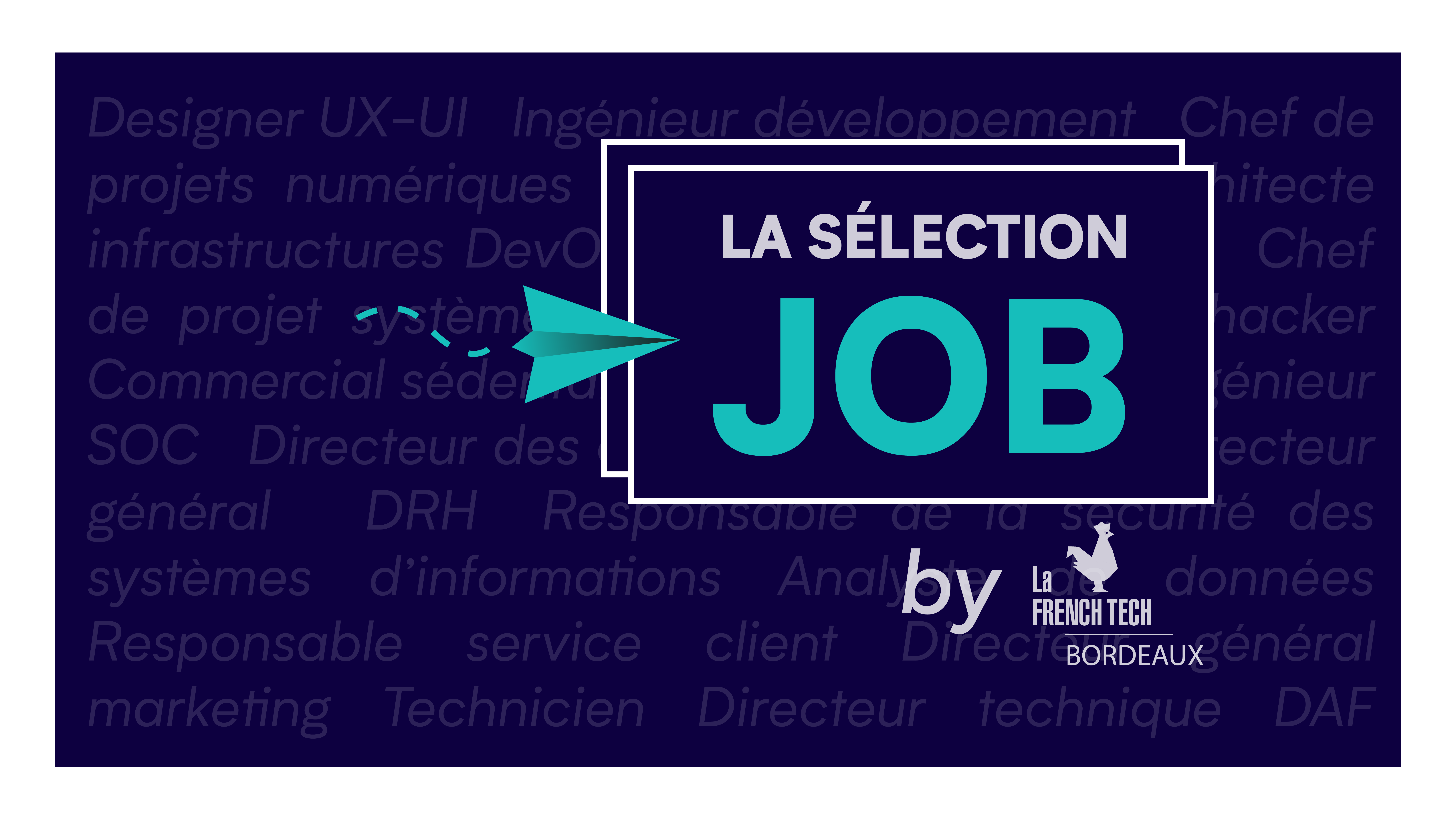 Image de l'évenement La Sélection Job by La French Tech Bordeaux – février 2022