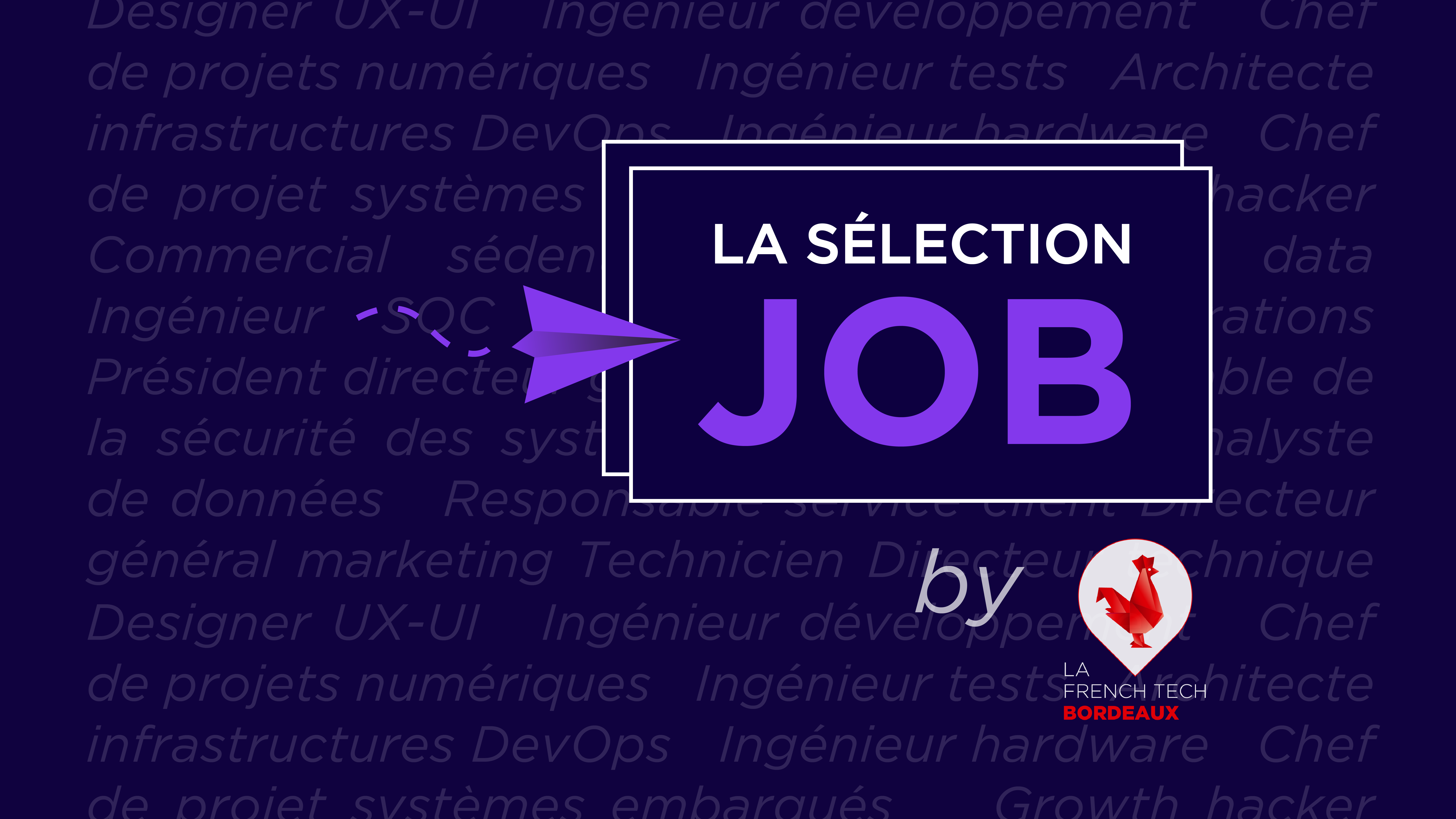 Image de l'évenement Sélection Job by La French Tech Bordeaux – Octobre 2024