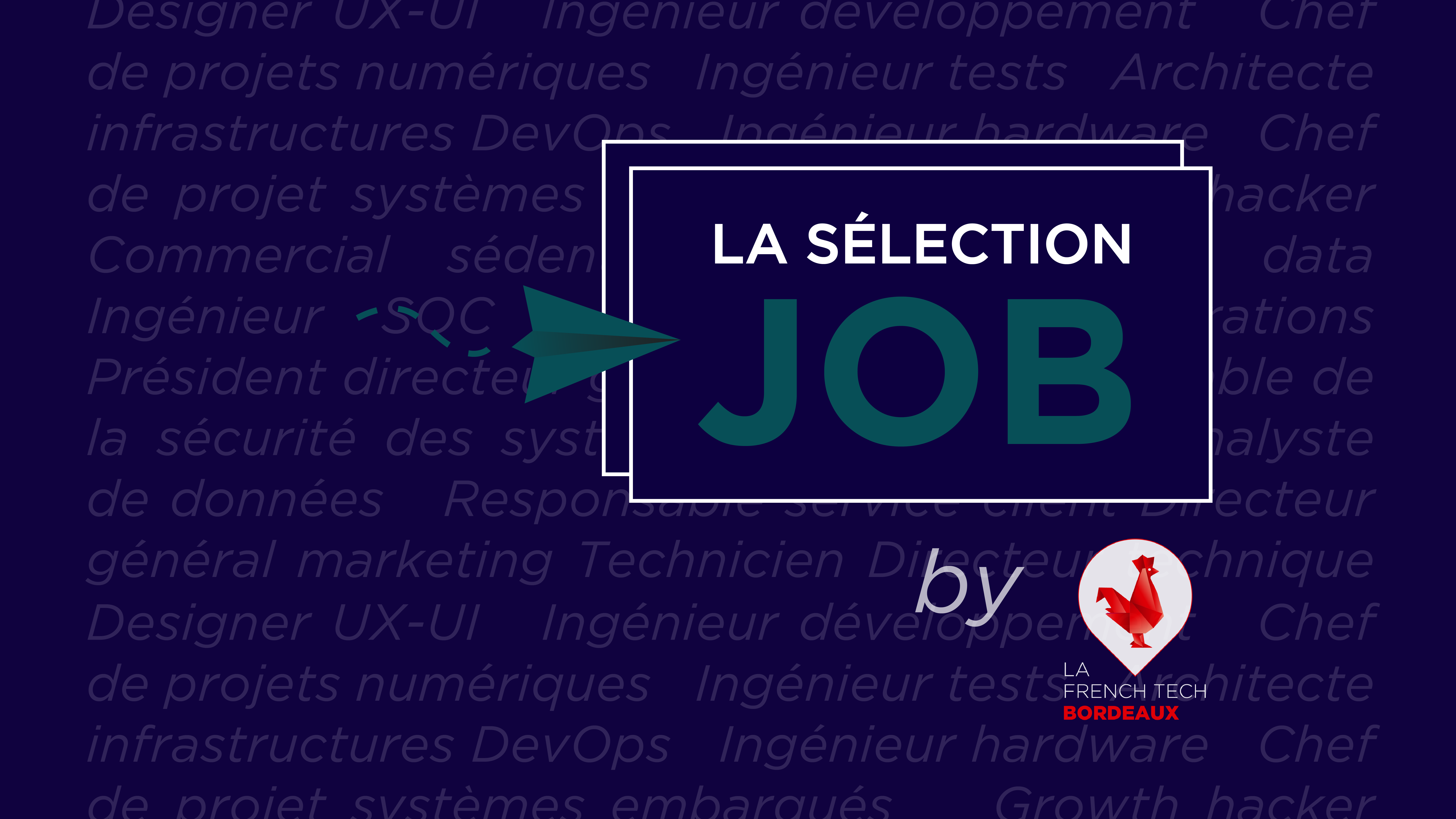 Image de l'évenement Sélection Job by La French Tech Bordeaux – Décembre 2024
