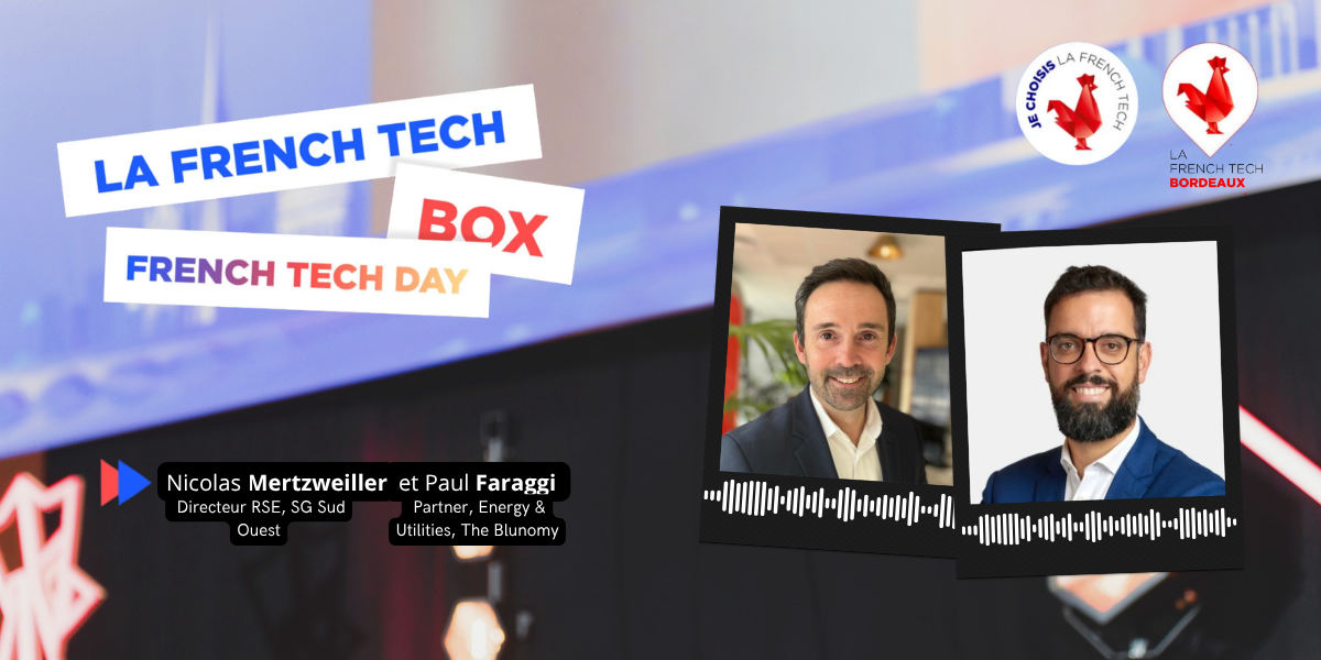 La French Tech Box n°43 - Cleantech et IA : comment booster la transition énergétique et renforcer la résilience ? – Nicolas Mertzweiller (SG Sud Ouest) et Paul Faraggi ( The Blunomy)