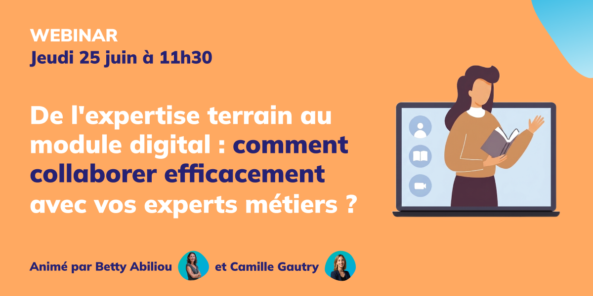 De l'expertise terrain au module digital : comment collaborer efficacement avec vos experts métiers ?