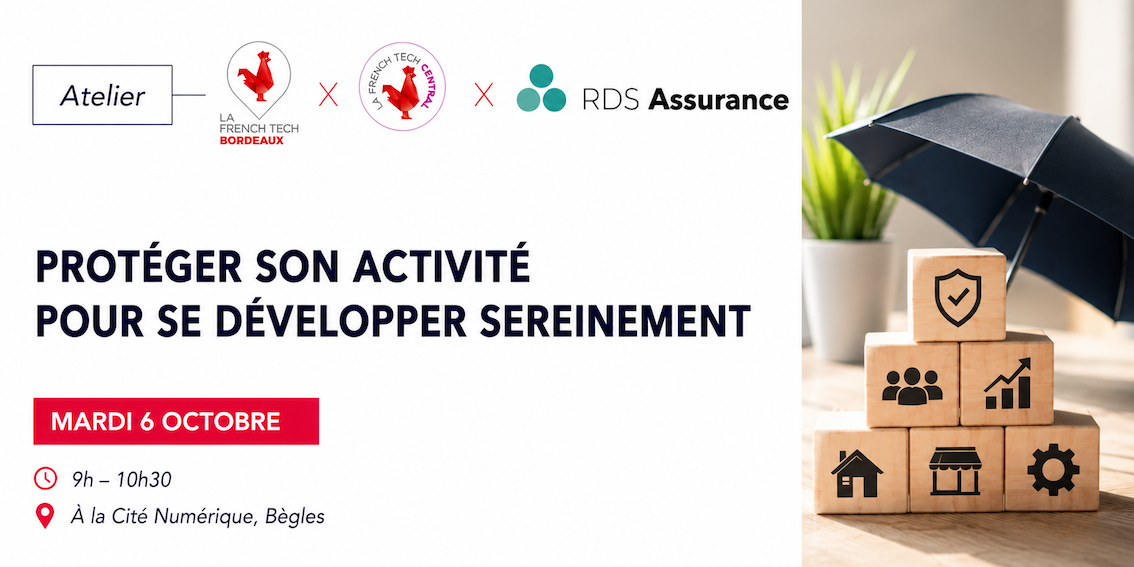 Atelier "Protéger son activité pour se développer sereinement" avec La French Tech Bordeaux et RDS Assurance