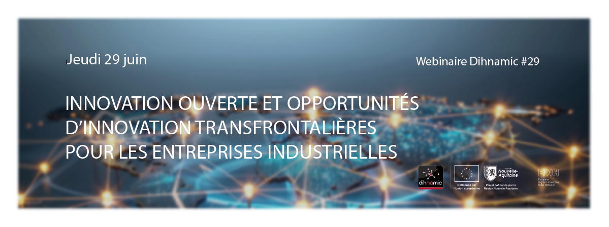 Webinaire Dihnamic #29 - Innovation ouverte et opportunités d'innovation transfrontalières pour les entreprises industrielles
