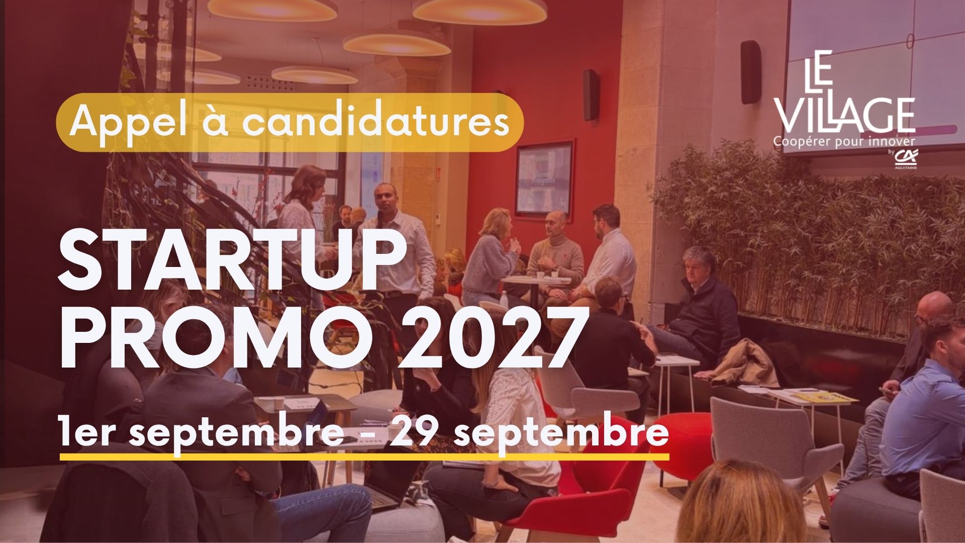 Image de l'évenement Appel à candidatures Startups Promotion 2027 Le Village by CA Aquitaine