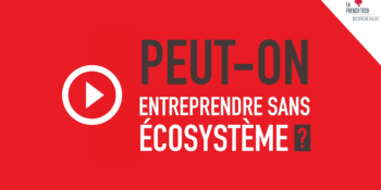 French Tech Box – E06 – Peut-on entreprendre sans écosystème ? Guillaume-Olivier Doré, CEO Mieuxplacer.com