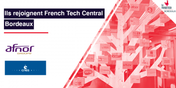 L’AFNOR et le CNES rejoignent French Tech Central Bordeaux !