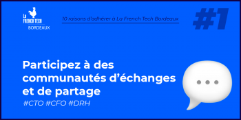 Les 10 raisons d’adhérer à La French Tech Bordeaux