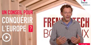 French Tech Box – E21 | Un conseil pour conquérir l’Europe ? | Benoît Panel, cofondateur de Yescapa