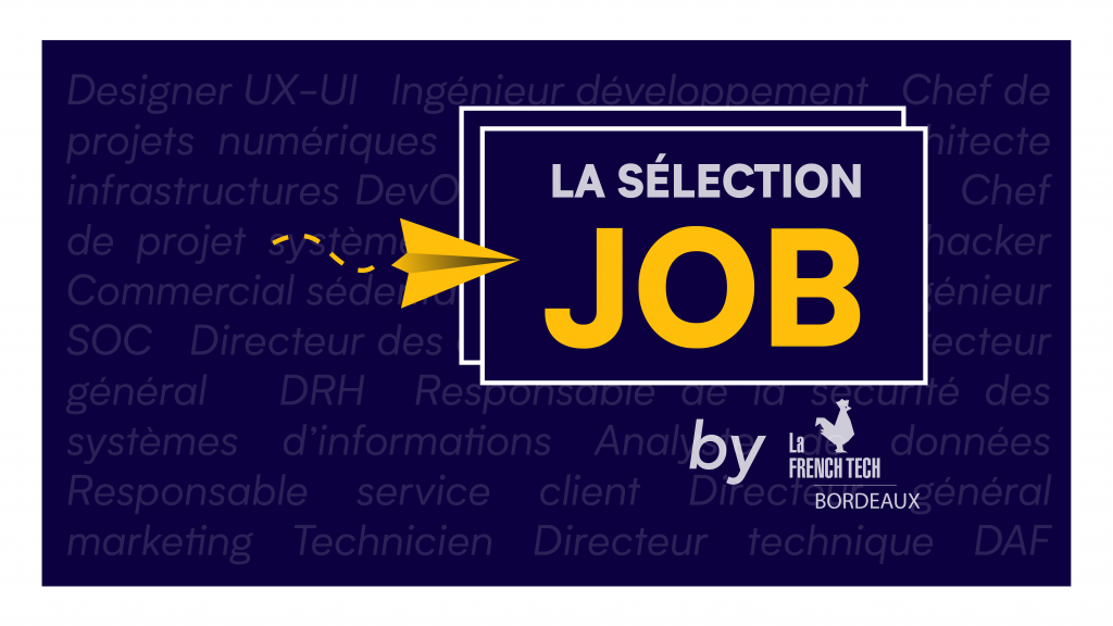 La séléction job by la French tech Bordeaux