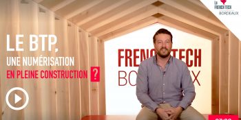 French Tech Box – E34 – Guillaume Richer – Le BTP, une numérisation en pleine construction ?