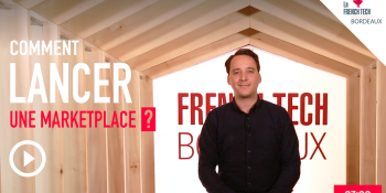 French Tech Box – E36 – Adrien Martin – Comment lancer une marketplace ?
