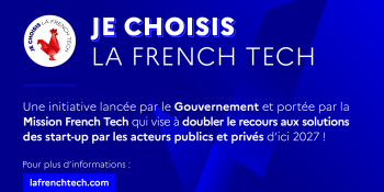 Accélérons le développement de nos startups avec « Je choisis La French Tech »