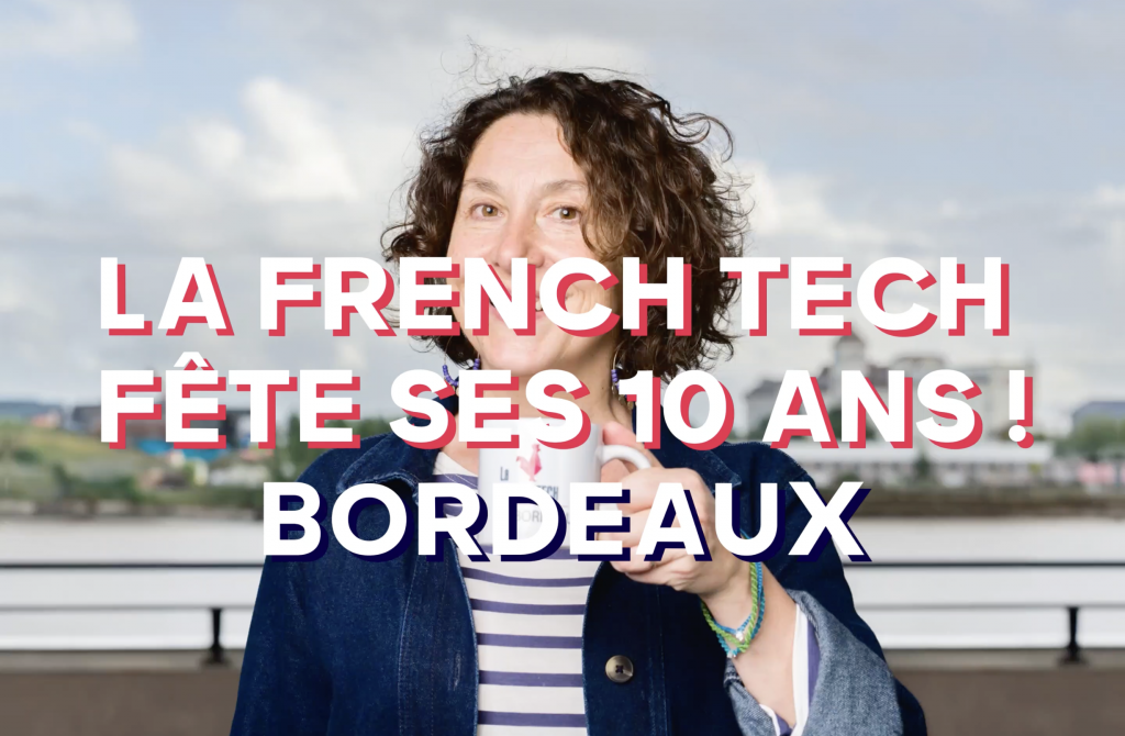 La French Tech Bordeaux 10 ans