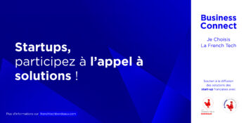 Business Connect « Je choisis La French Tech » : l’appel à solutions est ouvert aux startups