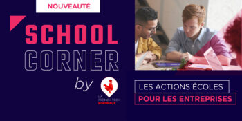Le School Corner de La French Tech Bordeaux se réinvente !