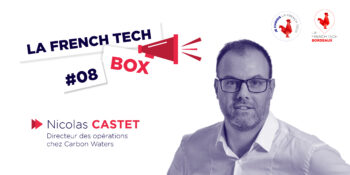 French Tech Box n°8 – Nicolas Castet, directeur des opérations de Carbon Waters